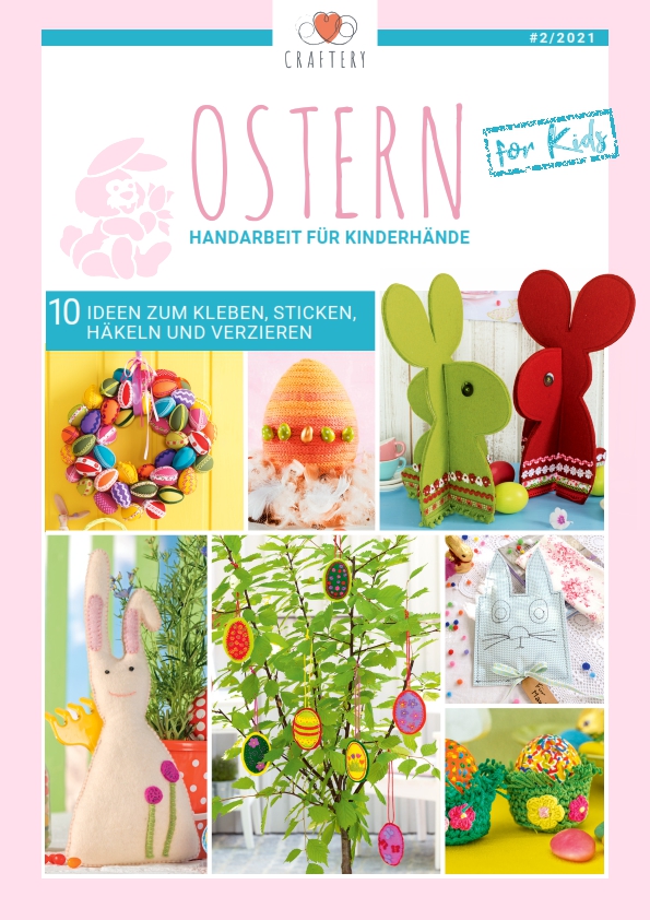 E-Magazin Nr. 02/2021: Ostern – Handarbeit für Kinderhände Verspielte Designs: Filzhäschen, gehäkelte Eier. Farbenfroh, modisch und DIY-freundlich. Kreative Inspiration.